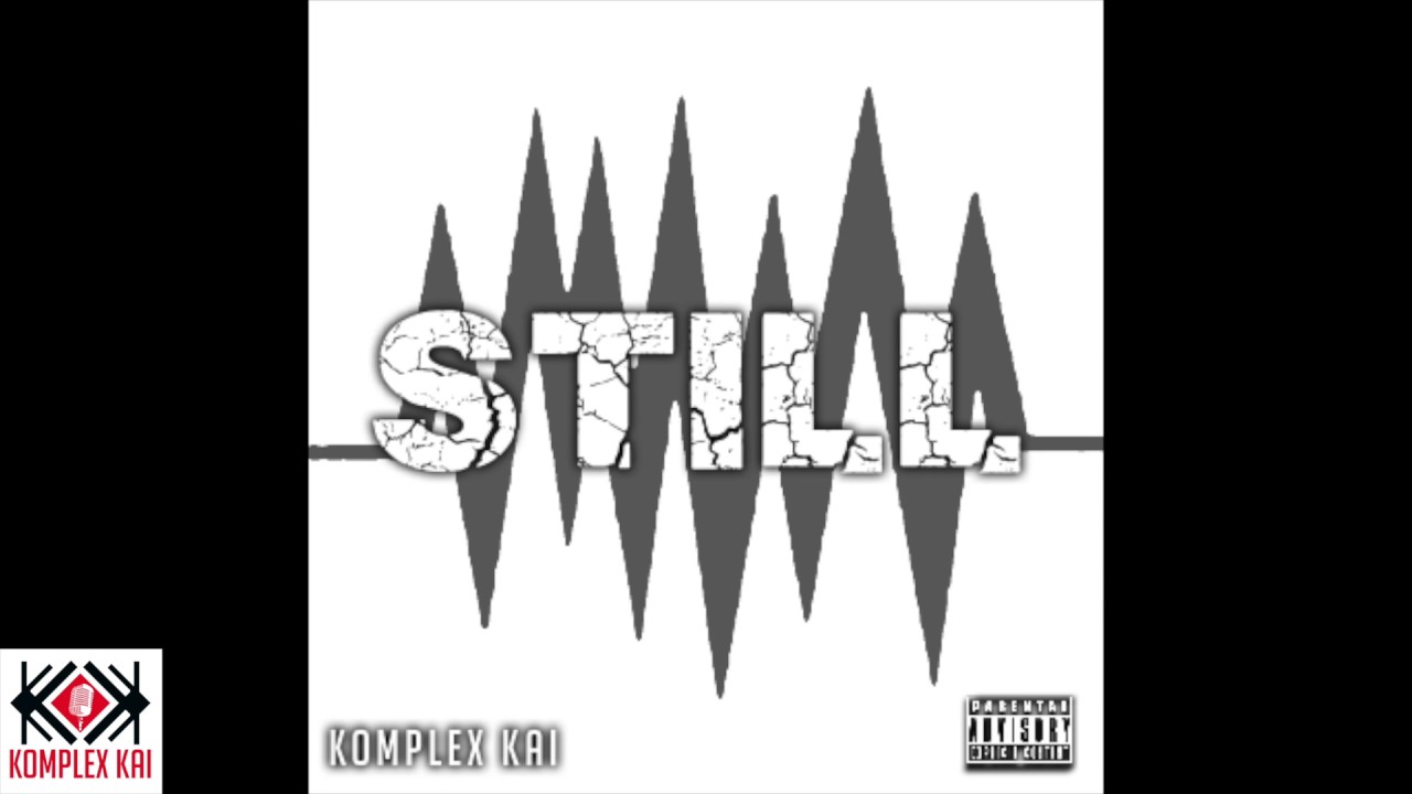 Komplex Kai - Still (Audio Only)