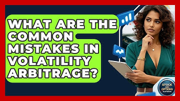 What Are The Common Mistakes In Volatility Arbitrage? - Stock and Options Playbook