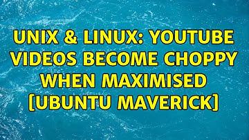 Unix & Linux: Youtube Videos become Choppy When Maximised [Ubuntu Maverick] (3 Solutions!!)