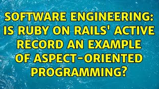 Software Engineering: Is Ruby on Rails' Active Record an example of Aspect-Oriented Programming