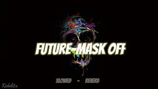 Future - Mask Off (Slowed + Reverb) Resimi