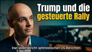 Trump und die gesteuerte Rally - Iran widerspricht Optimismus! Videoausblick