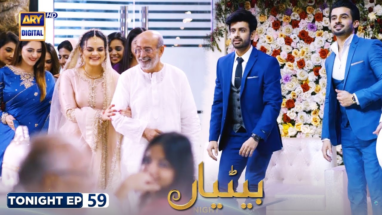 Betiyaan Episode 59 | Tonight at 7:00 pm  | Fahad Sheikh | Fatima Effendi | ARY Digital