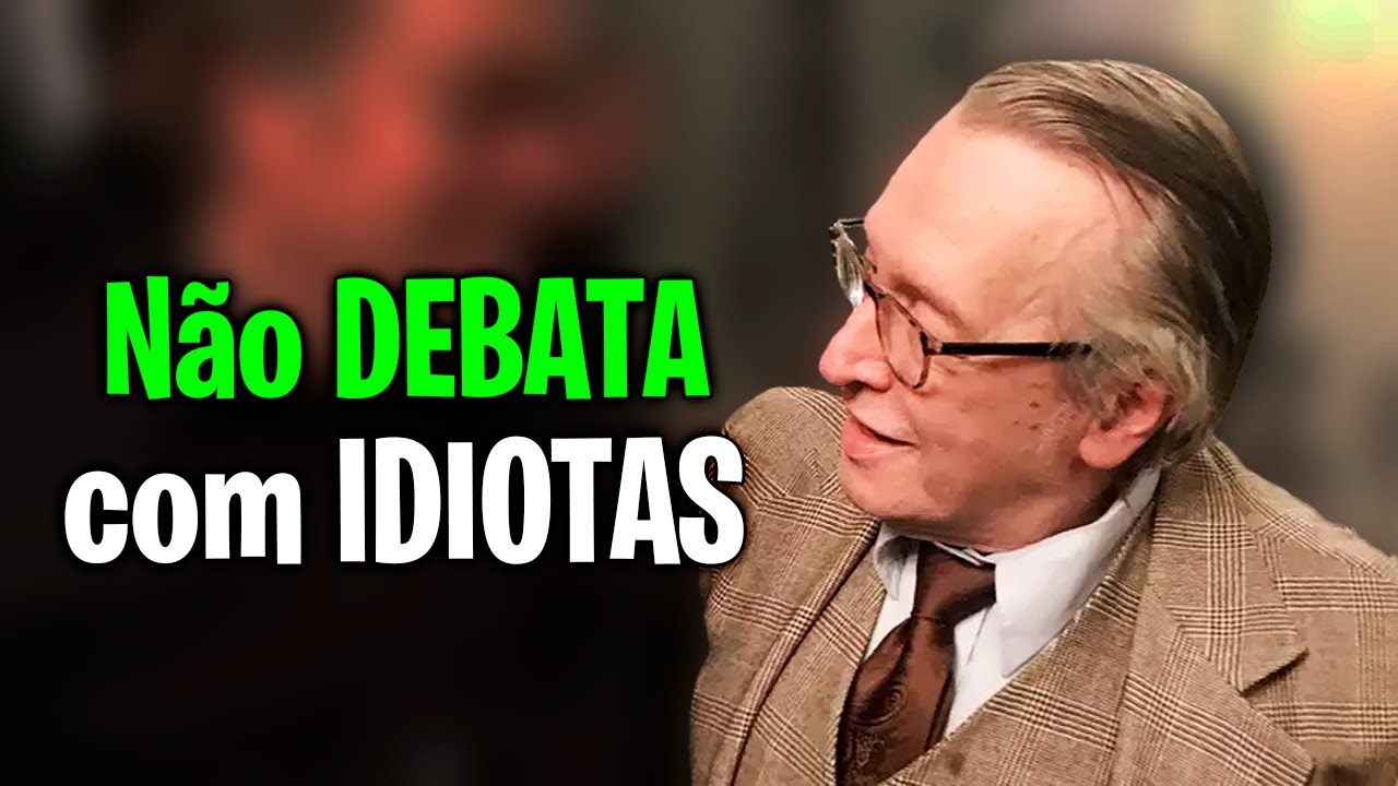 NUNCA debata com IDIOTAS - Olavo de Carvalho