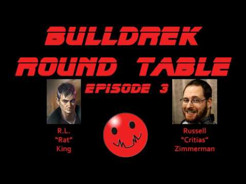 Bulldrek Round Table Episode 3 w/ Russell "Critias" Zimmerman and R.L. King