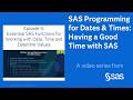 Essential SAS Functions for Working with Date, Time and Datetime Values | A good time with SAS Ep. 4