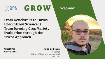 GROW Webinar: Transforming Crop Variety Evaluation through Tricot Approach with Kauê de Sousa