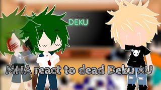 MHA react to dead deku AU | GC | AU
