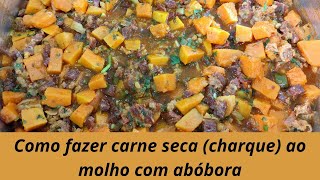 Como fazer carne seca (Charque) ao molho com abóbora + Minha lasanha queimou