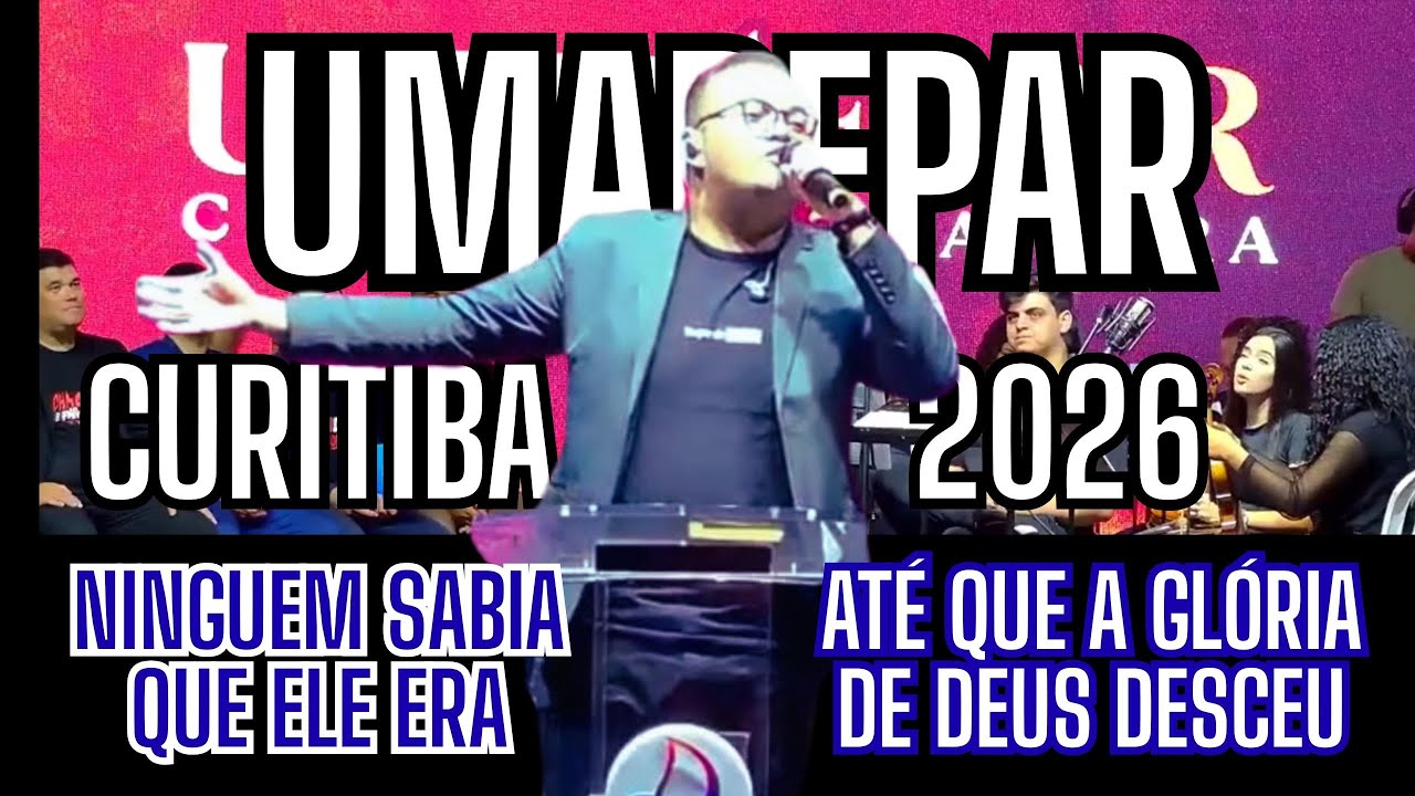 UMADEPAR CURITIBA 2026, A GLÓRIA DE DEUS DESCEU...
