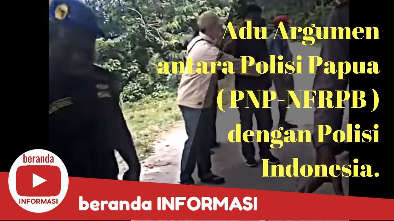 Video Polisi Papua PNP NFRPB Adu Argumen Dengan Polisi Indonesia