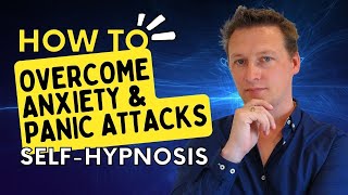 Overcome Anxiety and Panic Attacks: Self Hypnosis With Dan Jones