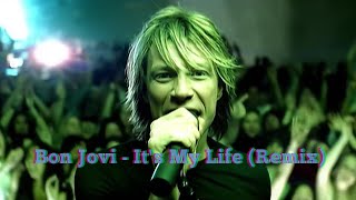 Bon Jovi - It's My Life (Remix)