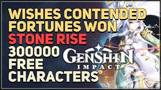 Wishes Contended Fortunes Won Stone Rise 30000 Free Characters Genshin Impact