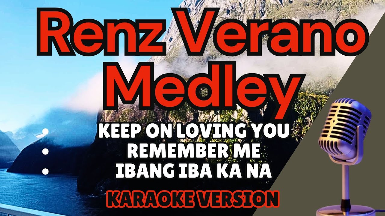 RENZ VERANO MEDLEY (Karaoke) Keep on Loving You, Remember Me, Ibang Iba Ka Na