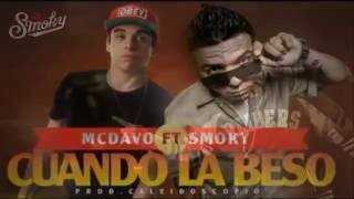 Cuando la Beso - MC DAVO FT Smoky + Letra