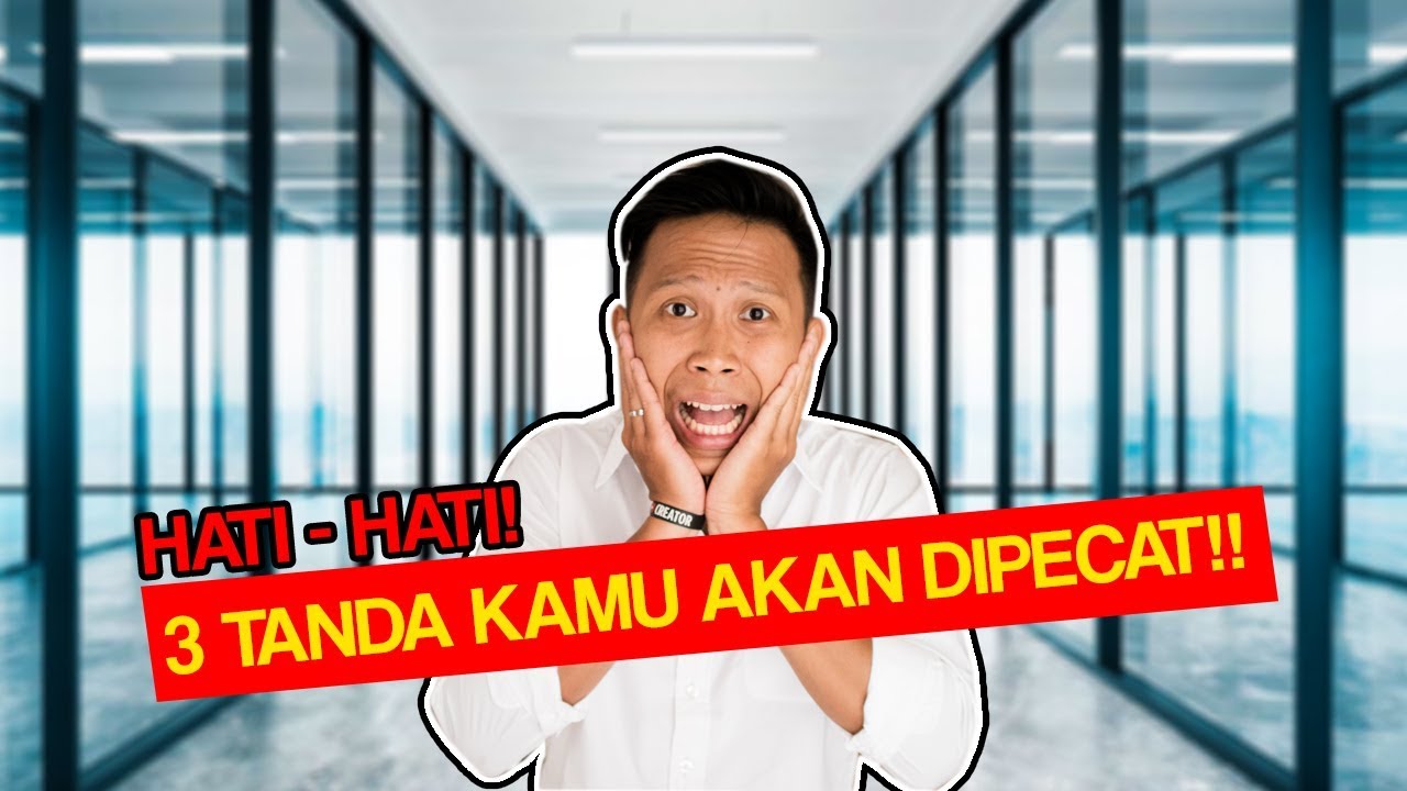 3 TANDA KAMU AKAN DIPECAT DARI TEMPAT KERJA