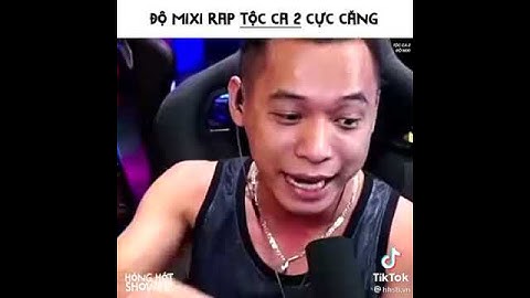 Độ mixi rap tộc ca 2 cực chất