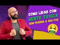 COMO LIDAR COM GENTE TÓXICA SEM PERDER A SUA PAZ Marcos Lacerda Psicólogo COMO LIDAR COM GENTE TÓXICA SEM PERDER A SUA PAZ Marcos Lacerda Psicólogo