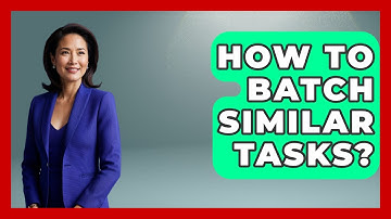 How To Batch Similar Tasks? - The Personal Growth Path