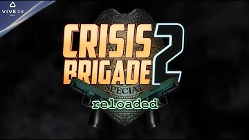 Crisis Brigade 2 Reloaded Launch Trailer| VIVE XR Elite