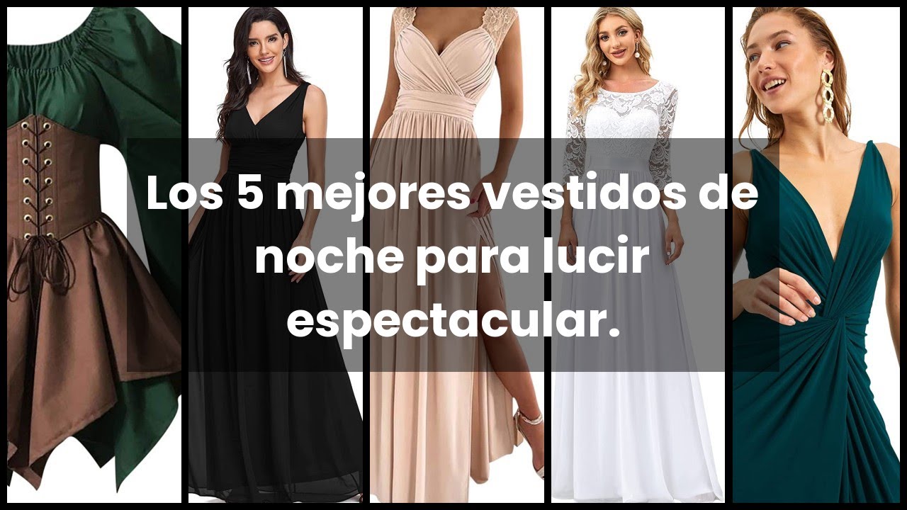 VESTIDOS DE NOCHE】Los mejores vestidos de para lucir espectacular. 🥇 - YouTube