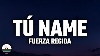 Fuerza Regida - TÚ NAME (Letra/Lyrics)