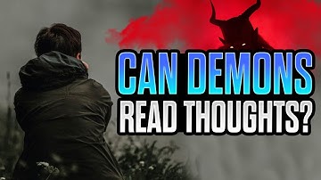 Can Demons READ OUR THOUGHTS?