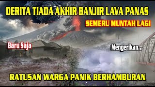 Download Lagu DERITA TIADA AKHIR TERUS MENGANCAM WARGA LUMAJANG | SEMERU MUNTAHKAN BANJIR LAVA PANAS HARI INI MP3