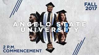Fall Commencement 2017 - 2 p.m. - Angelo State University
