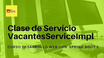 Desarrollo web con Spring Boot 2 & Spring Framework 5 -4/1 Clase de Servicio VacantesServiceImpl