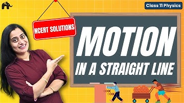 Motion in a Straight Line Class 11 Physics NCERT Solutions | Chapter 2 | CBSE | Q2.1- 2.18 One shot