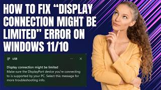 How to Fix “Display Connection Might Be Limited” Error on Windows 11/10