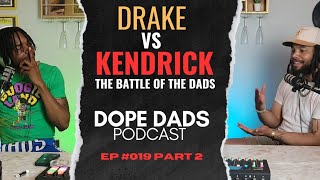 Dope Dads Podcast EP #020 | Drake vs. Kendrick: The Battle of the Dads