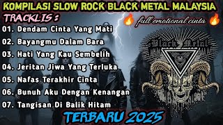 Kompilasi slow rock black metal Malaysia terbaru 2025 - dendam cinta yang mati - full emotional