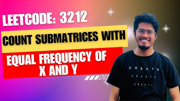 3212. Count Submatrices With Equal Frequency of X and Y | LeetCode Weekly Contest 405| Leetcode 3212