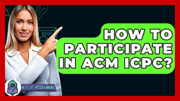 How To Participate In ACM ICPC? - Next LVL Programming