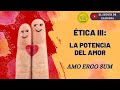 6/12 Ética III: La potencia del amor|| El concepto de amor en Spinoza #amor #filosofía