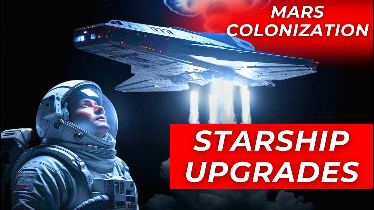 STARSHIP UPGRADES: CAN HUMANITY’S GREATEST VESSEL SURVIVE THE MARTIAN ABYSS?
