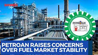 PETROAN Raises Concerns Over Fuel Market Stability | Nigeria’s Refinery Debate