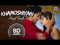 Khamoshiyan 8d audio  arijit singh  jeet gannguli  prsnt 8d sounds