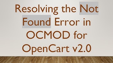 Resolving the Not Found Error in OCMOD for OpenCart v2.0