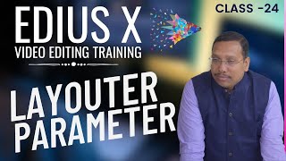 Edius X 10 Beginner Tutorial | Basic to Advance | Training tutorial | Layouter  Basic Parameter | 24