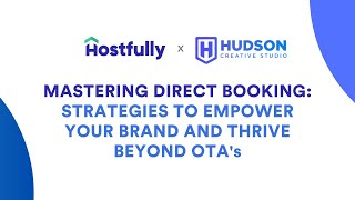 Mastering Direct Bookings with Hostfully & Hudson Creative Studio
