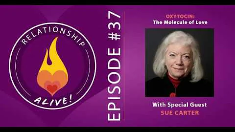 37: Oxytocin: the Molecule of Love with Sue Carter