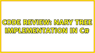 Code Review: NAry Tree implementation In C#