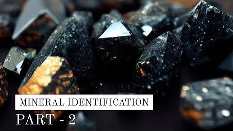 MINERAL IDENTIFICATION . PART- 2
