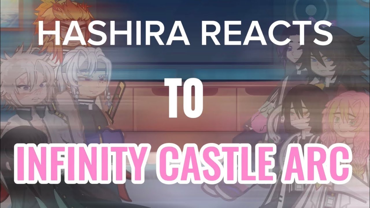 HASHIRA REACT TO INFINITY CASTLE ARC//WIP//check desc//OC’S AND TIKTOK VIDEOS ARE NOT MINE