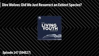 Podcast 147: Dire Wolves: Did We Just Resurrect an Extinct Species