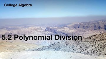 5.2 Polynomial Division | Unit 3 | College Algebra